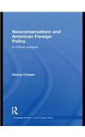 Neoconservatism and American Foreign Policy: A Critical Analysis