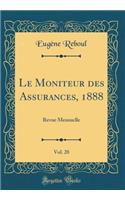 Le Moniteur des Assurances, 1888, Vol. 20: Revue Mensuelle (Classic Reprint)