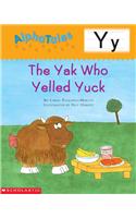 Alphatales (Letter Y: The Yak Who Yelled Yuck): A Series of 26 Irresistible Animal Storybooks That Build Phonemic Awareness & Teach Each Letter of the