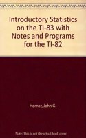 Introductory Statistics on the TI-83 with Notes and Programs for the TI-82