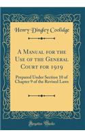 A Manual for the Use of the General Court for 1919: Prepared Under Section 10 of Chapter 9 of the Revised Laws (Classic Reprint)