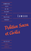 Lawson: Politica Sacra Et Civilis: Politica Sacra Et Civilis