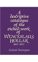 Descriptive Catalogue of the Etched Work of Wenceslaus Hollar 1607 1677