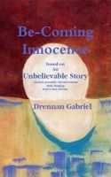 Be-Coming Innocence Based on An Unbelievable Story