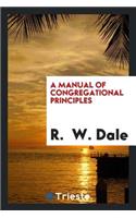 A Manual of Congregational Principles