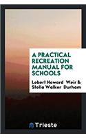 A PRACTICAL RECREATION MANUAL FOR SCHOOL