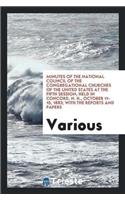 Minutes of the National Council of the Congregational Churches of the United States at the Fifth Session, Held in Concord, N. H., October 11-15, 1883; With the Reports and Papers