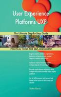 User Experience Platforms UXP The Ultimate Step-By-Step Guide