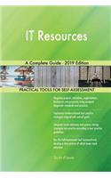 IT Resources A Complete Guide - 2019 Edition