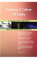 Creating A Culture Of Safety A Complete Guide - 2020 Edition