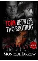 Torn Between Two Brothers Volume III