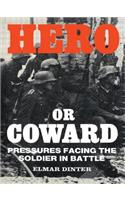 Hero or Coward: Pressures Facing the Soldier in Battle