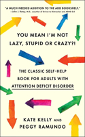 You Mean I'm Not Lazy, Stupid or Crazy?!: The Classic Self-Help Book for Adults with Attention Deficit Disorder(English)