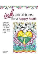 Inkspirations for a Happy Heart: Inspired Coloring Designs to Lift Your Spirit and Feed Your Soul(Inkspirations)