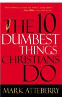 10 Dumbest Things Christians Do