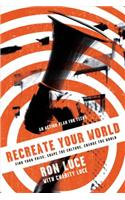 Recreate Your World