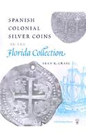 Spanish Colonial Silver Coins in the Florida Collection