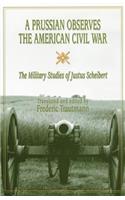 A Prussian Observes the American Civil War: The Military Studies of Justus Scheibert