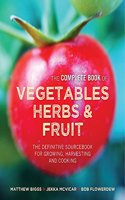 Complete Book of Vegetables, Herbs & Fruit