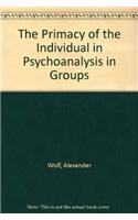 The Primacy of the Individual in Psychoanalysis in Groups