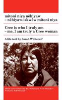 mitoni niya nehiyaw / Cree is Who I Truly Am
