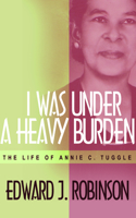 I Was Under a Heavy Burden