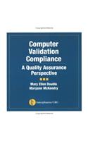 Computer Validation Compliance: A Quality Assurance Perspective