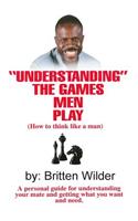 Understanding the Games Men Play