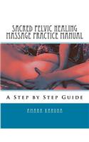 Sacred Pelvic Healing Massage Practice Manual