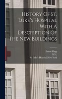 History Of St. Luke's Hospital With A Description Of The New Buildings