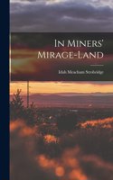 In Miners' Mirage-Land