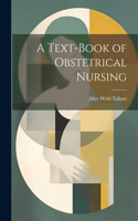 Text-Book of Obstetrical Nursing