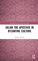 Julian the Apostate in Byzantine Culture: (Routledge Research in Byzantine Studies)