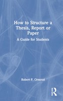 How to Structure a Thesis, Report or Paper