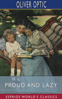 Proud and Lazy (Esprios Classics): A Story for Little Folks