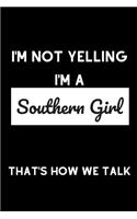 I'm Not Yelling I'm a Southern Girl That's How We Talk