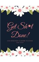 Get Sh*t Done (Day Designer Academic Planner 2019-2020): At A Glance Calendar Schedule Planner July 2019 Through June 2020 (Week To View And Month To View Diary Organizer)-Navy Edition