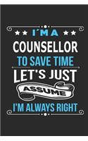 I`m a Counsellor To save time let´s just assume I´m always right