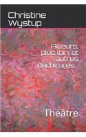 Ailleurs, plus loin, et autres déchirures...