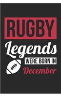 Rugby Notebook - Rugby Legends Were Born In December - Rugby Journal - Birthday Gift for Rugby Player