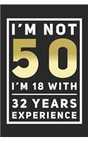 I'm Not 50, I'm 18 With 32 Years Experience