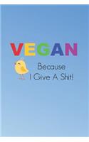 Vegan Because I Give A Shit