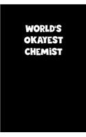 World's Okayest Chemist Notebook - Chemist Diary - Chemist Journal - Funny Gift for Chemist: Medium College-Ruled Journey Diary, 110 page, Lined, 6x9 (15.2 x 22.9 cm)