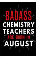 Badass Chemistry Teachers Are Born In August