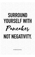 Surround Yourself With Pancakes Not Negativity