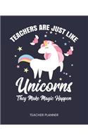 Teacher Planner Teachers Are Just Like Unicorns They Make Magic Happen: Daily Organizer For Lesson Planning Academic Year 2019-2020