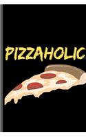 Pizzaholic: Pizza Notebook Composition Notebook Lined Notebook Journal To Write In - 120 Pages - (6 x 9 inches)