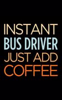 Instant Bus Driver Just Add Coffee: Blank Lined Novelty Office Humor Themed Notebook to Write In: With a Versatile Wide Ruled Interior: Retro Colors