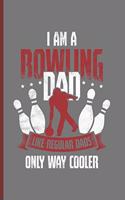 I Am Bowling Dad: For Training Log and Diary Journal for Bowling Lover (6x9) Lined Notebook to Write in