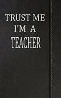Trust Me I'm a Teacher: Blood Sugar Diet Diary Journal Notebook 120 Pages 6x9